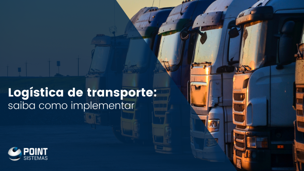 Logística De Transporte: O Que é E Como Implementar